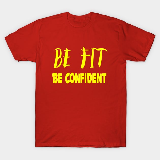 BE FIT. BE CONFIDENT. T-Shirt by Jeevans Art